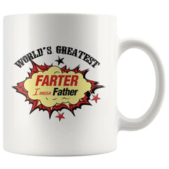 Funny Dad Mug Worlds Greatest Farter I Mean Father 11oz White Coffee Mugs