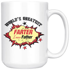 Funny Dad Mug Worlds Greatest Farter I Mean Father 15oz White Coffee Mugs