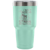 Funny Dad Travel Mug I Dont Need No 30 oz Stainless Steel Tumbler