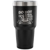 Funny Dad Tumbler Do Not Touch My Tools Or My Daughter 30 oz Stainless Steel Tumbler