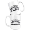 Funny Dance Mug I Dont Need Therapy I Just Need To Dance 15oz White Coffee Mugs
