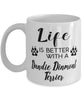 Funny Dandie Dinmont Terrier Dog Mug Life Is Better With A Dandie Dinmont Terrier Coffee Cup 11oz 15oz White