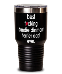 Funny Dandie Dinmont Terrier Dog Tumbler B3st F-cking Dandie Dinmont Terrier Dad Ever 30oz Stainless Steel
