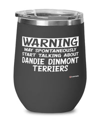 Funny Dandie Dinmont Terrier Wine Glass Warning May Spontaneously Start Talking About Dandie Dinmont Terriers 12oz Stainless Steel Black