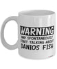 Funny Danios Mug Warning May Spontaneously Start Talking About Danios Fish Coffee Cup White