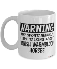 Funny Danish Warmblood Horse Mug Warning May Spontaneously Start Talking About Danish Warmblood Horses Coffee Cup White