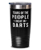 Funny Dart Player Tumbler Tears Of The People I Beat In Darts Tumbler 20oz Stainless Steel