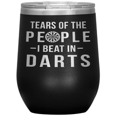 Funny Dart Player Wine Tumbler Gift Tears Of The People I Beat In Darts Stemless Wine Glass 12oz Stainless Steel Laser Etched