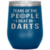 Funny Dart Player Wine Tumbler Gift Tears Of The People I Beat In Darts Stemless Wine Glass 12oz Stainless Steel Laser Etched