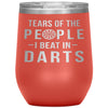 Funny Dart Player Wine Tumbler Gift Tears Of The People I Beat In Darts Stemless Wine Glass 12oz Stainless Steel Laser Etched