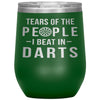 Funny Dart Player Wine Tumbler Gift Tears Of The People I Beat In Darts Stemless Wine Glass 12oz Stainless Steel Laser Etched