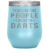 Funny Dart Player Wine Tumbler Gift Tears Of The People I Beat In Darts Stemless Wine Glass 12oz Stainless Steel Laser Etched