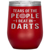 Funny Dart Player Wine Tumbler Gift Tears Of The People I Beat In Darts Stemless Wine Glass 12oz Stainless Steel Laser Etched