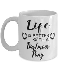 Funny Dartmoor Pony Horse Mug Life Is Better With A Dartmoor Pony Coffee Cup 11oz 15oz White