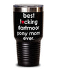 Funny Dartmoor Pony Tumbler B3st F-cking Dartmoor Pony Mom Ever 30oz Stainless Steel