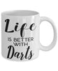 Funny Darts Mug Life Is Better With Darts Coffee Cup 11oz 15oz White