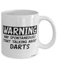 Funny Darts Mug Warning May Spontaneously Start Talking About Darts Coffee Cup White