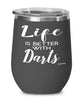Funny Darts Wine Glass Life Is Better With Darts 12oz Stainless Steel Black
