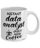 Funny Data Analyst Mug Instant Data Analyst Just Add Coffee Cup White