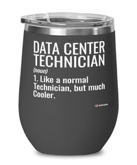 Funny Data Center Technician Wine Glass Like A Normal Technician But Much Cooler 12oz Stainless Steel Black
