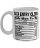 Funny Data Entry Clerk Nutritional Facts Coffee Mug 11oz White
