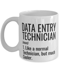 Funny Data Entry Technician Mug Like A Normal Technician But Much Cooler Coffee Cup 11oz 15oz White