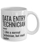 Funny Data Entry Technician Mug Like A Normal Technician But Much Cooler Coffee Cup 11oz 15oz White