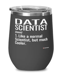 Funny Data Scientist Wine Glass Like A Normal Scientist But Much Cooler 12oz Stainless Steel Black