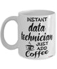 Funny Data Technician Mug Instant Data Technician Just Add Coffee Cup White