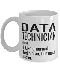 Funny Data Technician Mug Like A Normal Technician But Much Cooler Coffee Cup 11oz 15oz White