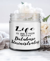 Funny Database Administrator Candle Life Is Better With Database Administrators 9oz Vanilla Scented Candles Soy Wax