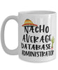 Funny Database Administrator Mug Nacho Average Database Administrator Coffee Cup 15oz White
