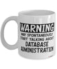 Funny Database Administrator Mug Warning May Spontaneously Start Talking About Database Administration Coffee Cup White