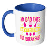 Funny Daughter Mug My Dad Eats Boyfriends For White 11oz Accent Coffee Mugs