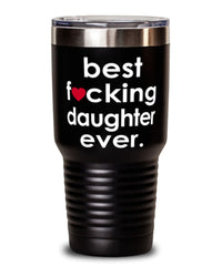 Funny Daughter Tumbler B3st F-cking Daughter Ever 30oz Stainless Steel