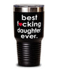 Funny Daughter Tumbler B3st F-cking Daughter Ever 30oz Stainless Steel