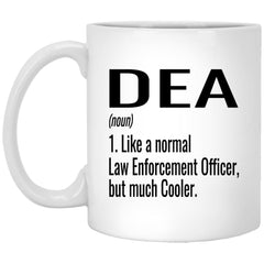 Funny DEA Mug Gift Like A Normal Law Enforcement Officer But Much Cooler Coffee Cup 11oz White XP8434