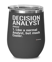 Funny Decision Analyst Wine Glass Like A Normal Analyst But Much Cooler 12oz Stainless Steel Black