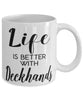 Funny Deckhand Mug Life Is Better With Deckhands Coffee Cup 11oz 15oz White