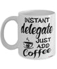 Funny Delegate Mug Instant Delegate Just Add Coffee Cup White
