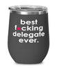 Funny Delegate Wine Glass B3st F-cking Delegate Ever 12oz Stainless Steel Black