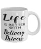 Funny Delivery Driver Mug Life Is Better With Delivery Drivers Coffee Cup 11oz 15oz White
