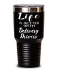 Funny Delivery Driver Tumbler Life Is Better With Delivery Drivers 30oz Stainless Steel Black