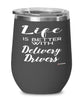 Funny Delivery Driver Wine Glass Life Is Better With Delivery Drivers 12oz Stainless Steel Black
