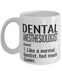 Funny Dental Anesthesiologist Mug Like A Normal Dentist But Much Cooler Coffee Cup 11oz 15oz White