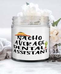 Funny Dental Assistant Candle Nacho Average Dental Assistant 9oz Vanilla Scented Candles Soy Wax