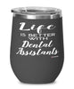 Funny Dental Assistant Wine Glass Life Is Better With Dental Assistants 12oz Stainless Steel Black