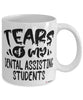 Funny Dental Assisting Professor Teacher Mug Tears Of My Dental Assisting Students Coffee Cup White