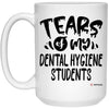 Funny Dental Hygiene Professor Teacher Mug Tears Of My Dental Hygiene Students Coffee Cup 15oz White 21504