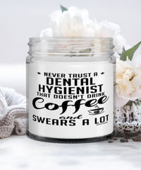 Funny Dental Hygienist Candle Never Trust A Dental Hygienist That Doesn't Drink Coffee and Swears A Lot 9oz Vanilla Scented Candles Soy Wax